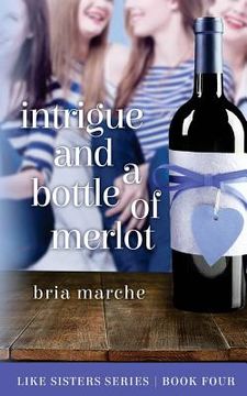 portada Intrigue and a Bottle of Merlot: Like Sisters Series Book 4