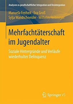 portada Mehrfachtäterschaft im Jugendalter: Soziale Hintergründe und Verläufe Wiederholter Delinquenz (Analysen zu Gesellschaftlicher Integration und Desintegration) (in German)