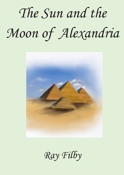 portada The Sun and the Moon of Alexandria (en Inglés)