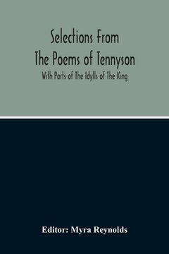 portada Selections From The Poems Of Tennyson; With Parts Of The Idylls Of The King (en Inglés)