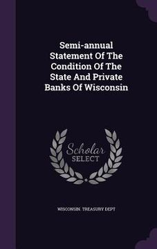 portada Semi-annual Statement Of The Condition Of The State And Private Banks Of Wisconsin