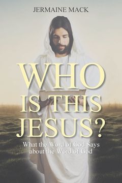 portada Who Is This Jesus?: What the Word of God Says about the Word of God (in English)