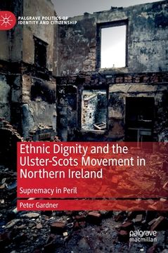 portada Ethnic Dignity and the Ulster-Scots Movement in Northern Ireland: Supremacy in Peril (en Inglés)