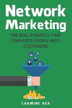 portada Network Marketing: The Real Strategy That Converts People Into Customers (en Inglés)