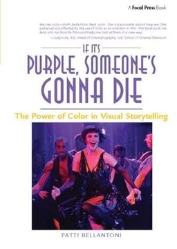 portada If It's Purple, Someone's Gonna Die: The Power of Color in Visual Storytelling