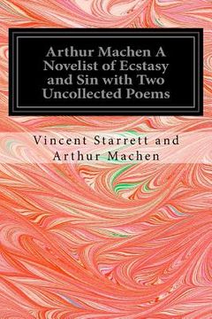 portada Arthur Machen A Novelist of Ecstasy and Sin with Two Uncollected Poems