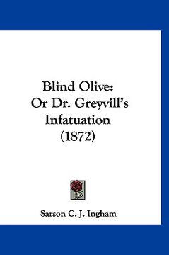portada blind olive: or dr. greyvill's infatuation (1872) (en Inglés)