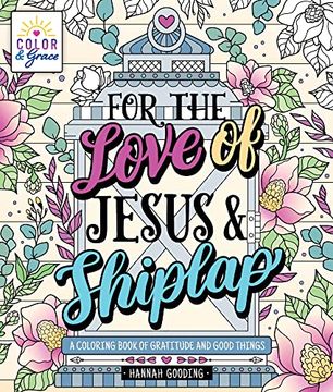 portada Color & Grace: For the Love of Jesus & Shiplap: A Coloring Book of Gratitude and Good Things