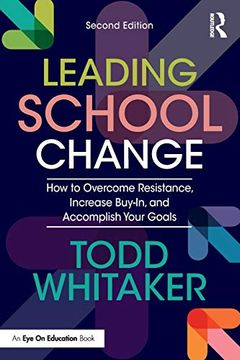 portada Leading School Change: How to Overcome Resistance, Increase Buy-In, and Accomplish Your Goals (Paperback) (en Inglés)