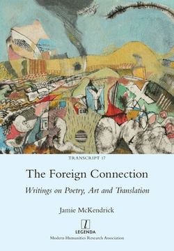 portada The Foreign Connection: Writings on Poetry, Art and Translation (en Inglés)