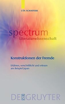 portada Konstruktionen der Fremde: Erfahren, Verschriftlicht und Erlesen am Beispiel Japan (Spectrum Literaturwissenschaft (en Alemán)