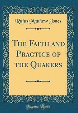 portada The Faith and Practice of the Quakers (Classic Reprint) (en Inglés)