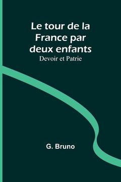 portada Le tour de la France par deux enfants; Devoir et Patrie (in English)
