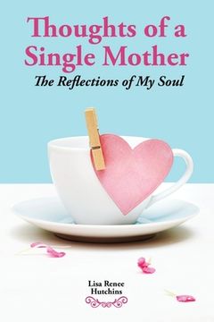 portada Thoughts of a Single Mother: The Reflections of My Soul (en Inglés)