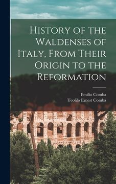 portada History of the Waldenses of Italy, From Their Origin to the Reformation (in English)