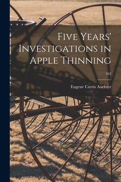 portada Five Years' Investigations in Apple Thinning; 162 (en Inglés)