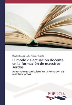 portada El modo de actuación docente en la formación de maestros sordos: Adaptaciones curriculares en la formacion de maestros sordos (Spanish Edition)