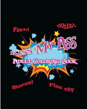 portada Kiss My Ass: Adult Coloring Book (en Inglés)
