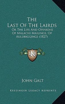 portada the last of the lairds: or the life and opinions of malachi mailings, of auldbiggings (1827)