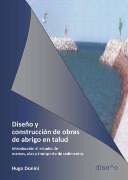 portada Diseño y Construcción de Obras de Abrigo en Talud. Introducción al Estudio de Mareas, Olas y Tramsporte de Sedimentos (in Spanish)