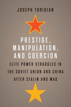 portada Prestige, Manipulation, and Coercion: Elite Power Struggles in the Soviet Union and China After Stalin and mao (en Inglés)