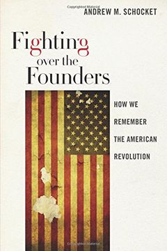 portada Fighting over the Founders: How We Remember the American Revolution