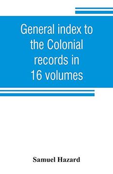 portada General Index to the Colonial Records in 16 Volumes, and to the Pennsylvania Archives [1St Series] in 12 Volumes