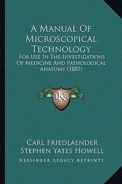 portada a manual of microscopical technology: for use in the investigations of medicine and pathological anatomy (1885)