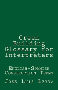 portada Green Building Glossary for Interpreters: English-Spanish Construction Terms (en Inglés)
