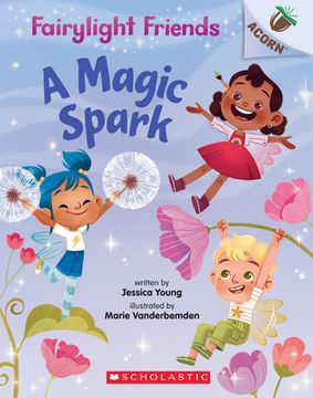 portada A Magic Spark: An Acorn Book (Fairylight Friends #1), Volume 1