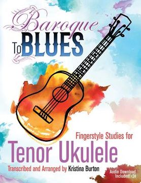 portada Baroque to Blues: Fingerstyle Studies for Tenor Ukulele (en Inglés)