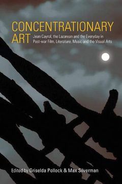 portada Concentrationary Art: Jean Cayrol, the Lazarean and the Everyday in Post-War Film, Literature, Music and the Visual Arts (in English)
