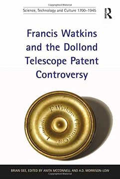 portada Francis Watkins and the Dollond Telescope Patent Controversy. Brian Gee (en Inglés)