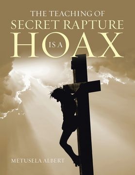 portada The Teaching of Secret Rapture Is a Hoax (en Inglés)