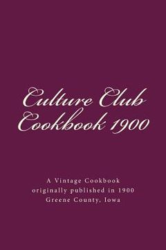 portada Culture Club Cookbook 1900: Jefferson, Iowa (en Inglés)