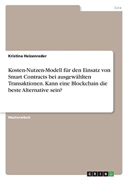 portada Kosten-Nutzen-Modell für den Einsatz von Smart Contracts bei Ausgewählten Transaktionen. Kann Eine Blockchain die Beste Alternative Sein? (in German)