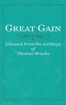 portada Great Gain: Gleaned from the writings of Thomas Brooks (en Inglés)