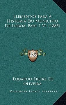 portada Elementos Para A Historia Do Municipio De Lisboa, Part 1 V1 (1885) (en Portugués)