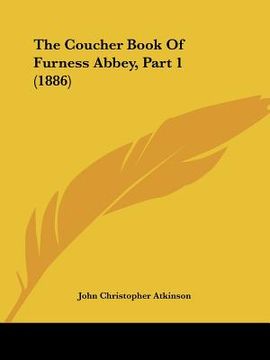portada the coucher book of furness abbey, part 1 (1886) (en Inglés)