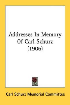 portada addresses in memory of carl schurz (1906) (en Inglés)