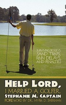 portada help lord, i married a golfer: surviving bogeys, sand traps, rain delays, and penalties (en Inglés)