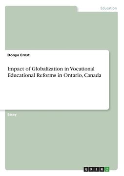portada Impact of Globalization in Vocational Educational Reforms in Ontario, Canada (en Inglés)