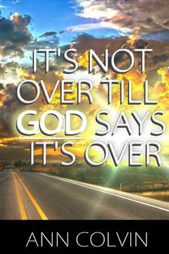 portada It's not over till God says it's over (en Inglés)