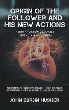 portada Origin of The Follower and His New Actions: About an Action Character with Unique Capabilities (en Inglés)