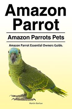 portada Amazon Parrot. Amazon Parrots Pets. Amazon Parrot Essential Owners Guide. (en Inglés)