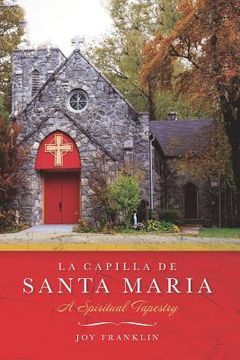 portada La Capilla de Santa Maria: A Spiritual Tapestry (en Inglés)