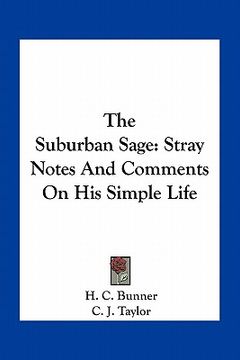 portada the suburban sage: stray notes and comments on his simple life (en Inglés)