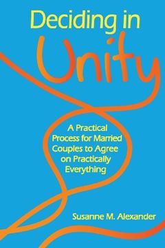 portada Deciding in Unity: A Practical Process for Married Couples to Agree on Practically Everything
