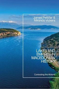 portada Lakes and Empires in Macedonian History: Contesting the Waters 