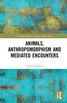 portada Animals, Anthropomorphism and Mediated Encounters (en Inglés)